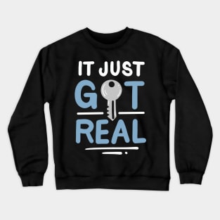 It Just Got Real Crewneck Sweatshirt